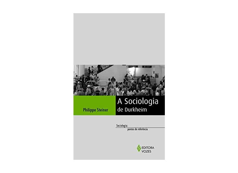 A Sociologia de Durkheim - Col. Sociologia - Pontos de Referência - Boudon, Raymond - 9788532652355