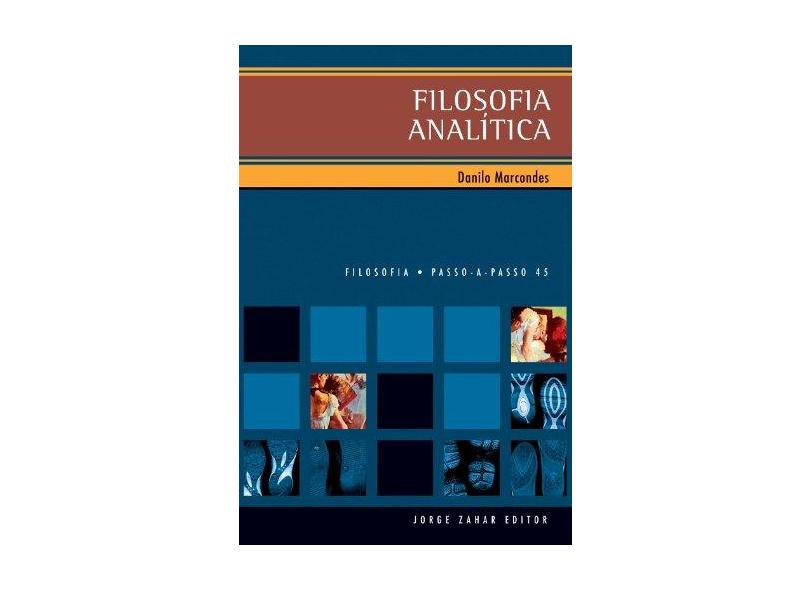 Filosofia Analítica - Col. Filosofia Passo - A - Passo 45 - Marcondes, Danilo - 9788571107984