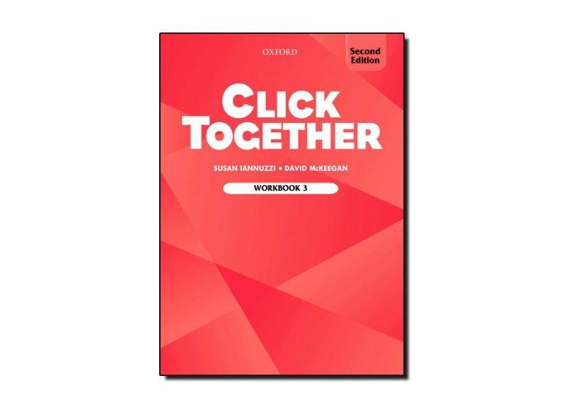 Click Together - Workbook 3 - Mckeegan, David; Mckeegan, David; Iannuzzi, Susan; Iannuzzi, Susan - 9780194480130