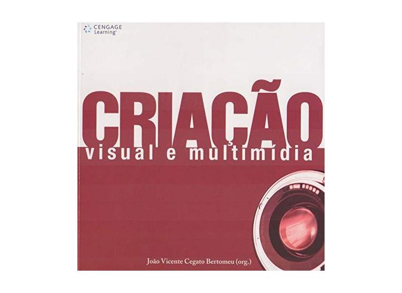 Criação - Visual e Multimídia - Bertomeu, João Vicente Cegato - 9788522106387