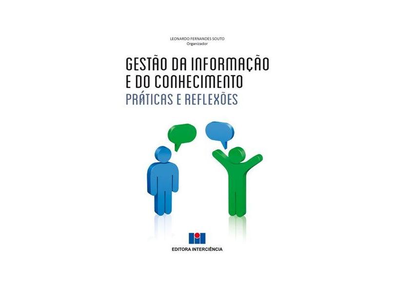 Gestão da Informação e do Conhecimento - Práticas e Reflexões - Souto, Leonardo Fernandes; Souto, Leonardo Fernandes - 9788571933354
