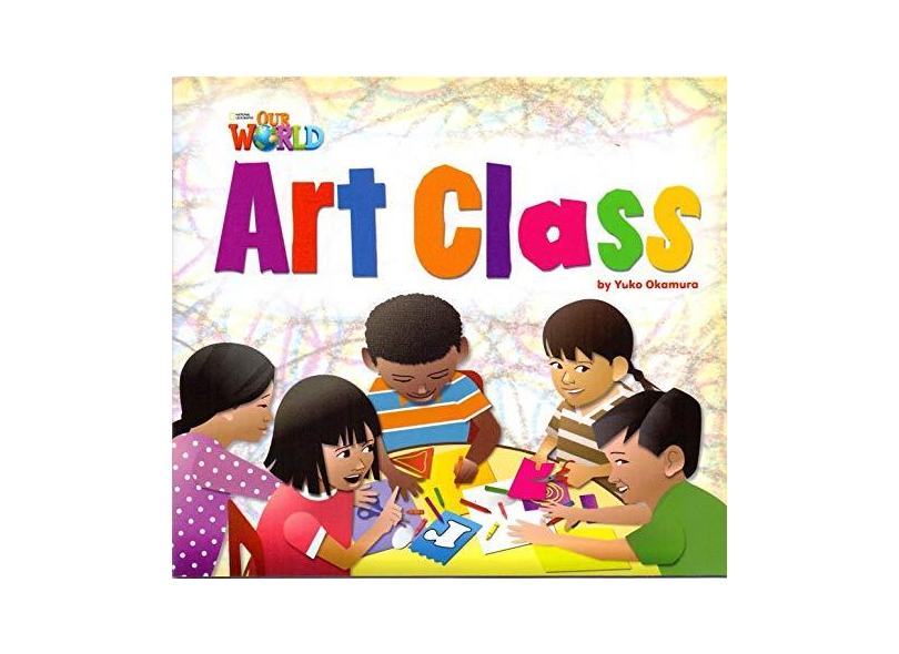 Art Class - Level 2 - Series Our World - Yuko Okamura - 9781133730439