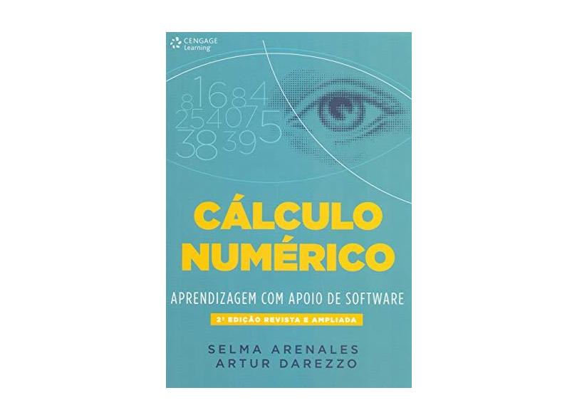 Cálculo Numérico - Aprendizagem Com Apoio de Software - 2ª Ed. 2015 - Arenales , Selma; Darezzo, Artur - 9788522112876