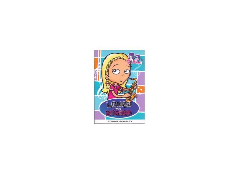 Go Girl! 19 - Louca Por Música - Mcauley, Rowan - 9788576764083