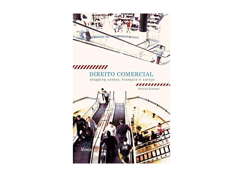 Direito Comercial: Shopping Center, Franquia e Varejo - Vanessa Gramani Lacerda - 9788575166758