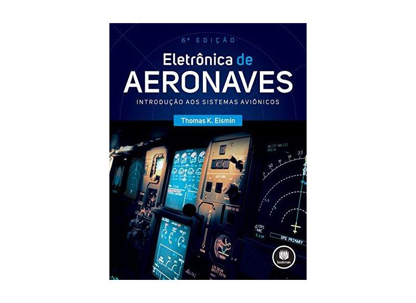 Eletrônica de Aeronaves - 6ª Ed. 2016 - Eismin, Thomas K. - 9788582604052