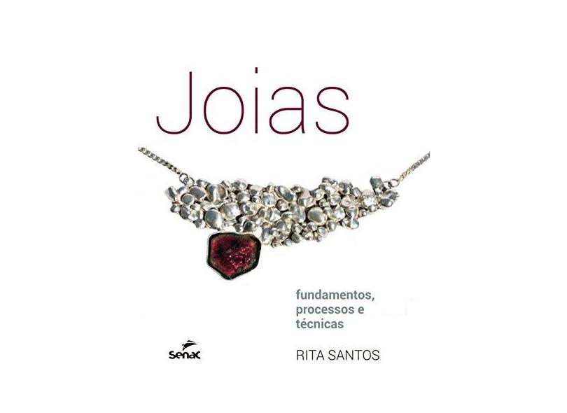 Joias. Fundamentos, Processos e Técnicas - Rita Santos - 9788539612963
