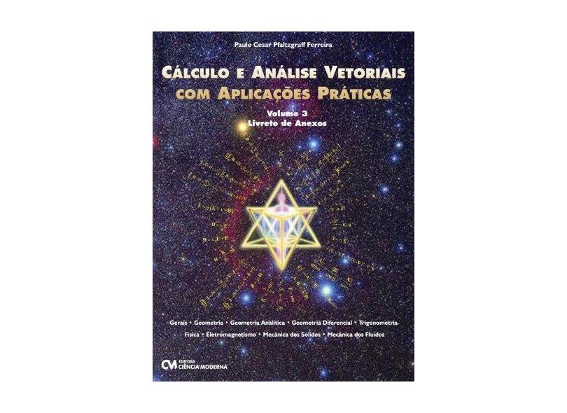 Cálculo e Análise Vetoriais Com Aplicações Práticas - Vol. 3 - Pfaltzgraff Ferreira, Paulo Cesar - 9788539903191
