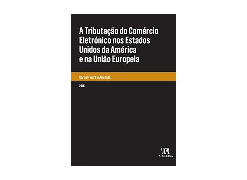A Tributação do Comércio Eletrônico nos Estados Unidos da América e na União Europeia - Capa Comum - 9788584930081