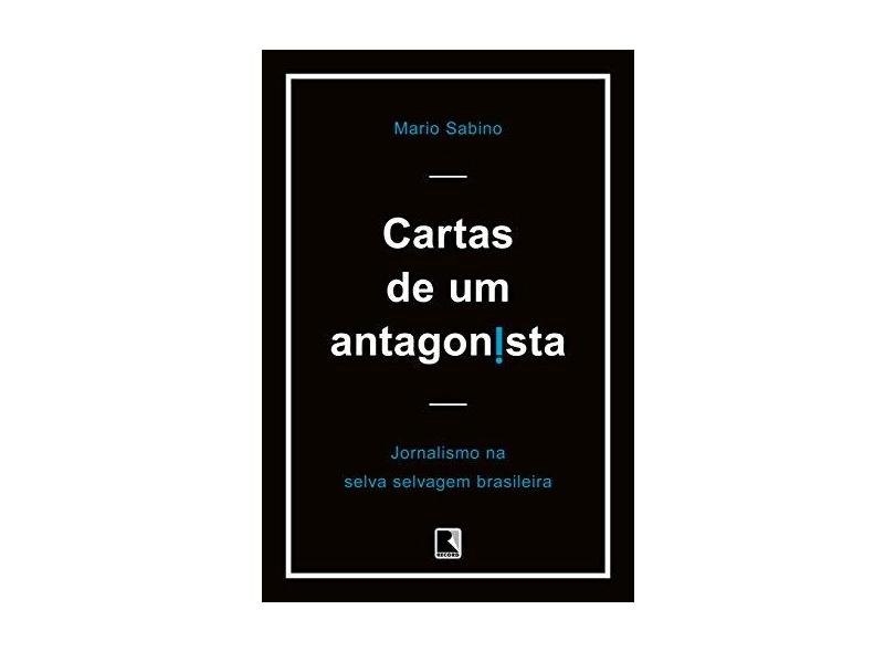 Cartas de Um Antagonista - Mario Sabino; - 9788501108173