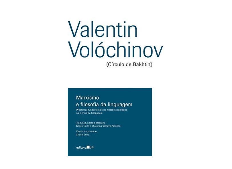 Marxismo e Filosofia da Linguagem. Problemas Fundamentais do Método Sociológico na Ciência da Linguagem - Valentin Volóchinov - 9788573266610