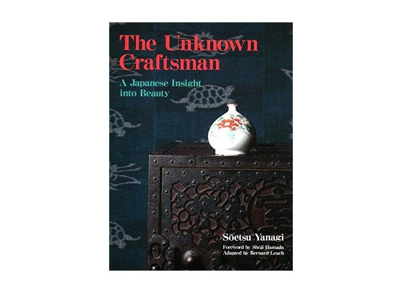 The Unknown Craftsman: A Japanese Insight Into Beauty - Soetsu Yanagi - 9781568365206