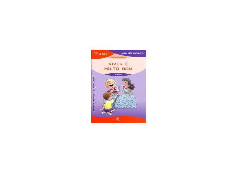 Viver É Muito Bom - 1º Ano - Livro do Aluno - Carniato,maria Ines - 9788535609288