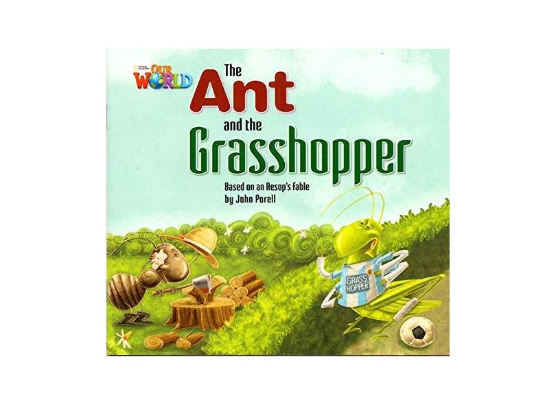 Our World 2 - Reader 3 - The Ant And The Grasshopper Based On An Aesops Fable - Porell, John - 9781133730453
