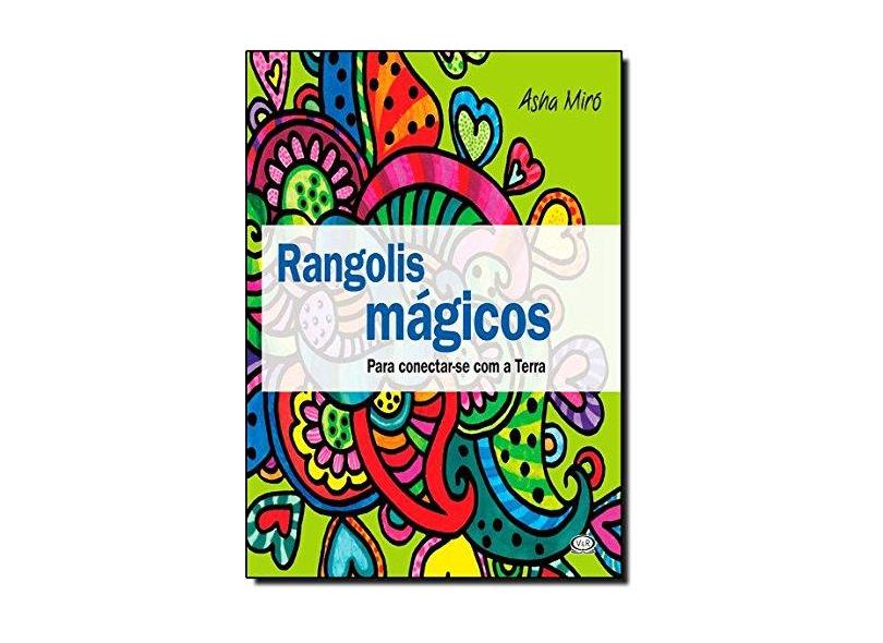 Rangolis Mágicos: Para Conectar-Se Com A Terra - Asha Miró - 9788576835103