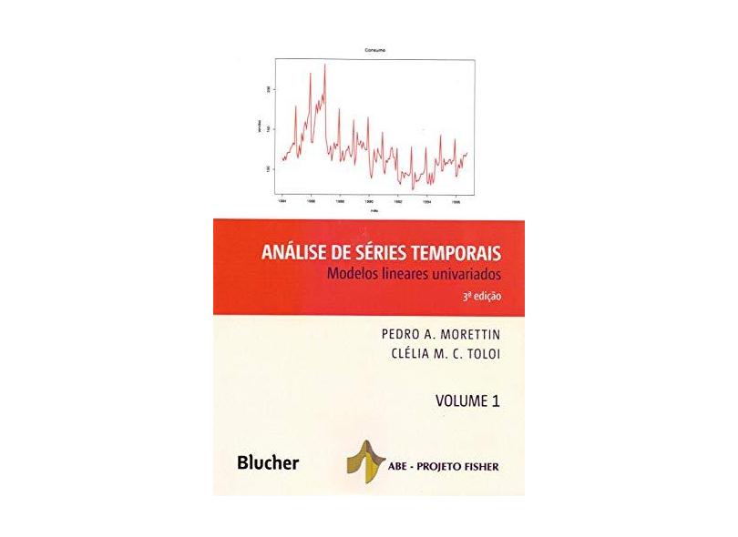 Análise de Séries Temporais: Modelos Lineares Univariados (Volume 1) - Pedro A. Morettin - 9788521213512