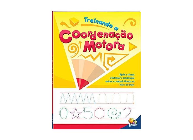 Treinando a Coordenação Motora - Col. Escolinha - Editora Todolivro - 9788537612798
