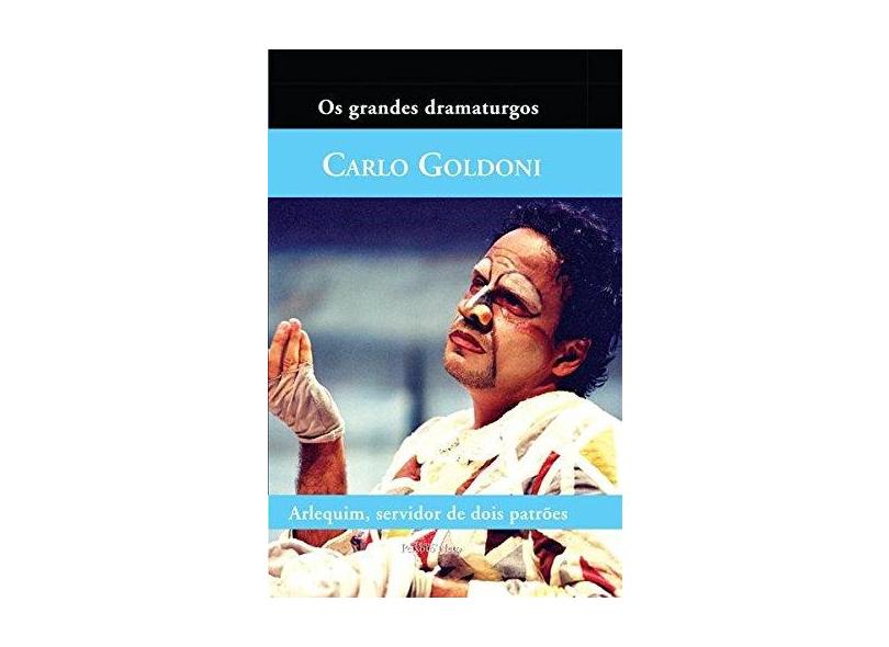 A Arlequim, Servidor de Dois Patrões - Coleção Grandes Dramaturgos - Carlo Goldoni - 9788588069282