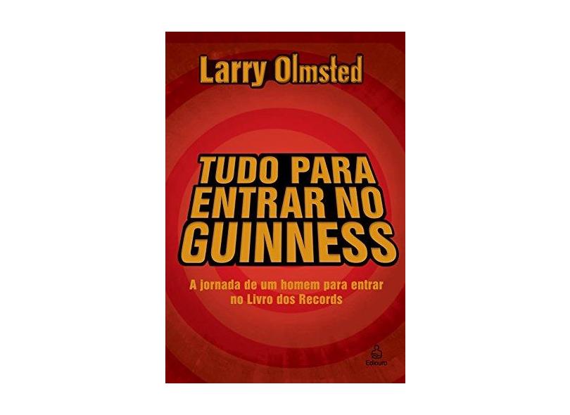 Tudo para Entrar no Guinness - Olmsted, Larry - 9788500026782