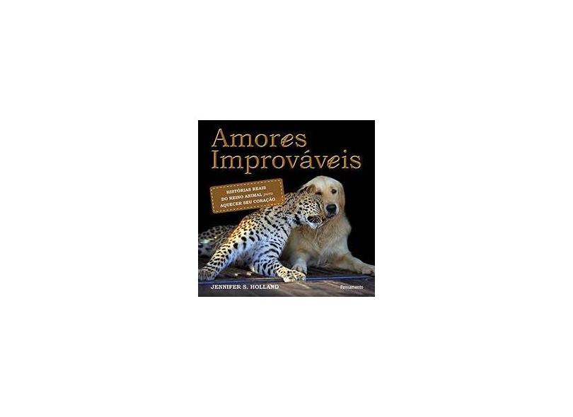 Amores Improváveis - Jennifer S. Holland - 9788531518676