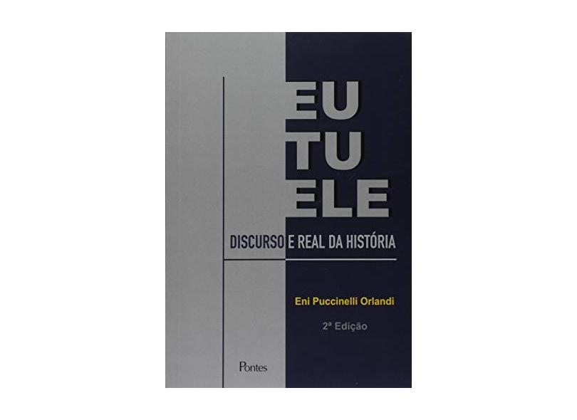 Eu, Tu, Ele: Discurso e Real da História - Eni Puccinelli Orlandi - 9788571138322
