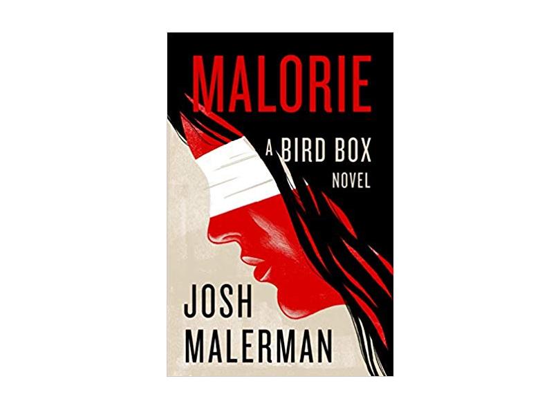 Malorie: A Bird Box Novel