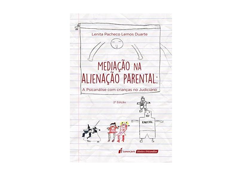 Mediação na Alienação Parental: A Psicanalise Com Crianças no Judiciário - Lenita Pacheco Lemos Duarte - 9788584407545