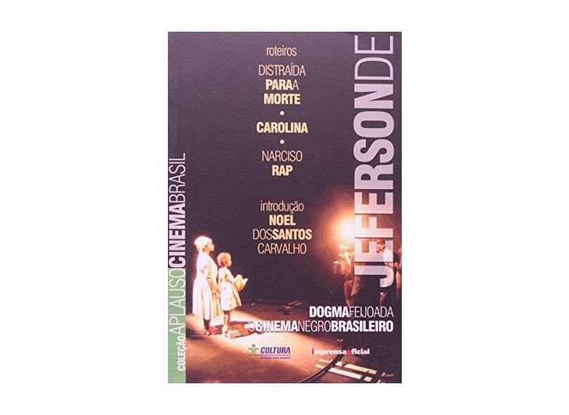 Jeferson de Dogma Feijoada: O Cinema Negro Brasileiro - Coleção Aplauso Cinema Brasil - Noel Dos 