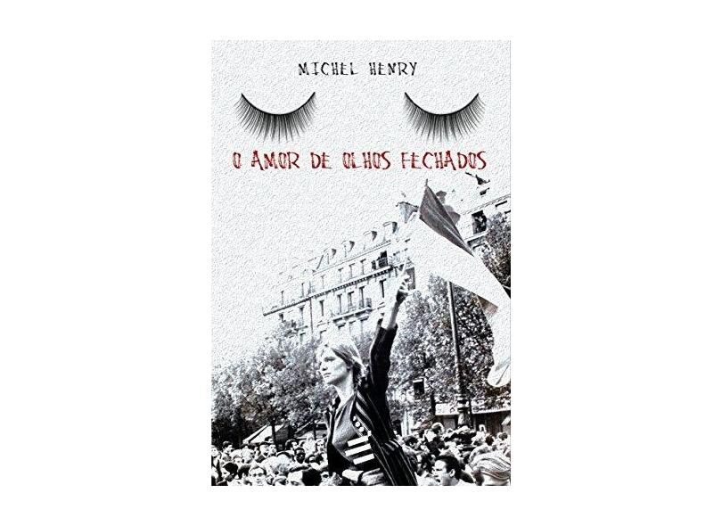 O Amor de Olhos Fechados - Michel Henry - 9788580332261