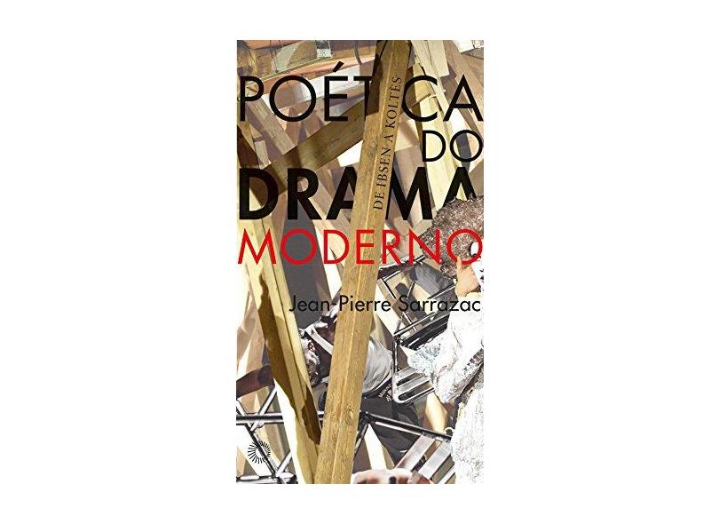Poética do Drama Moderno: De Ibsen a Koltes - Jean-pierre Sarrazac - 9788527311069