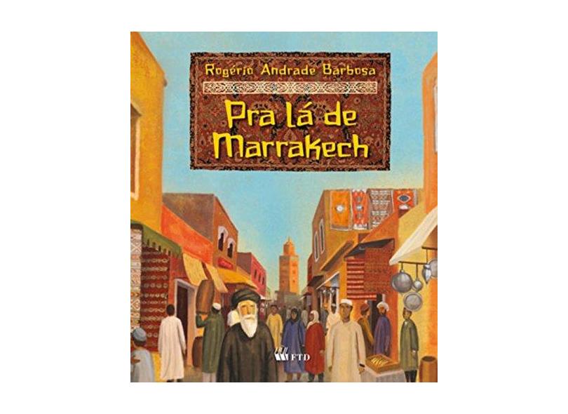 Pra lá de Marrakech - Rogério Andrade Barbosa - 9788532271709