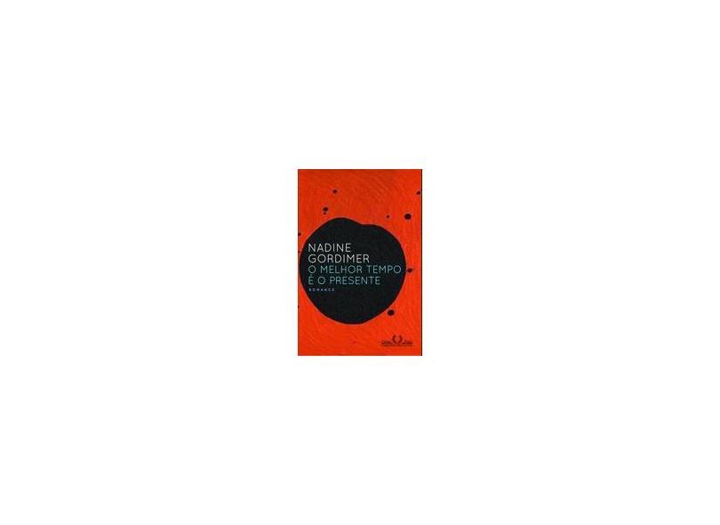 O Melhor Tempo é o Presente - Nadine Gordimer - 9788535924275