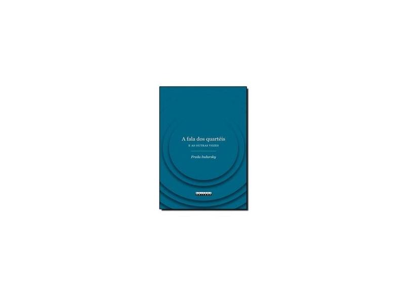 A Fala Dos Quartéis E As Outras Vozes - Capa Comum - 9788526810310