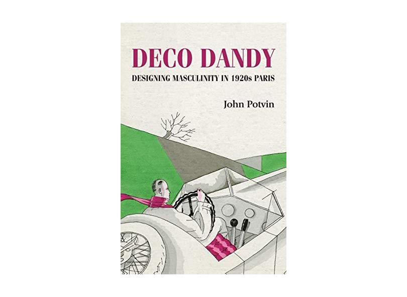 Deco Dandy: Designing Masculinity in 1920s Paris com o Melhor Preço é ...