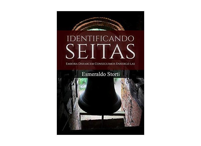Identificando Seitas - Esmeraldo Storti - 9788593707209