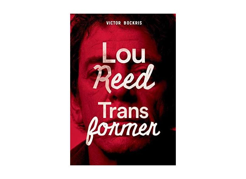 Transformer. A História Completa de Lou Reed - Victor Bockris - 9788576572190