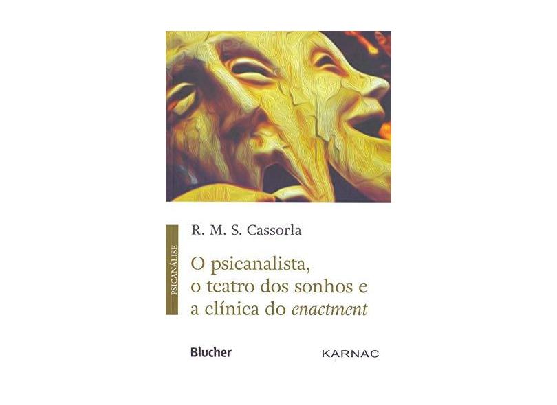 Psicanalista, o Teatro dos Sonhos e a Clínica do Enactment, O - R. M. S. Cassorla - 9788521211242