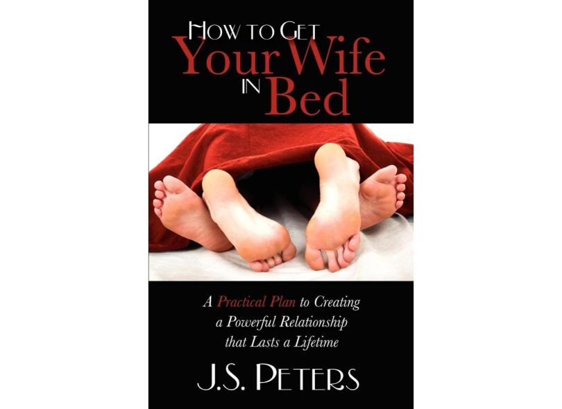 How To Get Your Wife In Bed em Promoção é no Buscapé