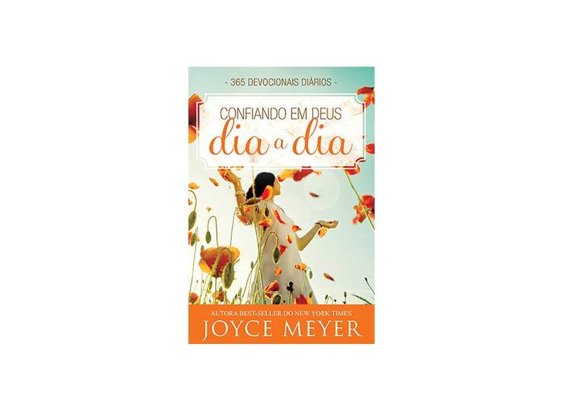 Confiando Em Deus Dia A Dia - 365 Devocionais Diários - Meyer, Joyce - 9788583210269