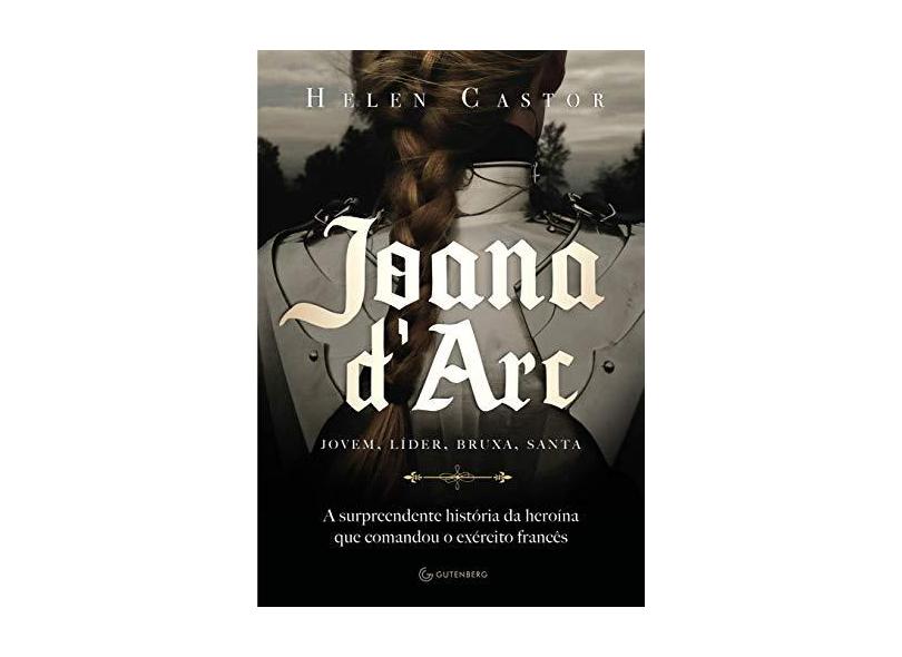 Joana D’Arc - A Surpreendente História Da Heroína Que Comandou O Exército Francês - Antunes,cristina - 9788582355091