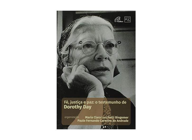 Fé, Justiça e Paz. O Testemunho de Dorothy Day - Maria Clara Lucchetti Bingemer - 9788535641912