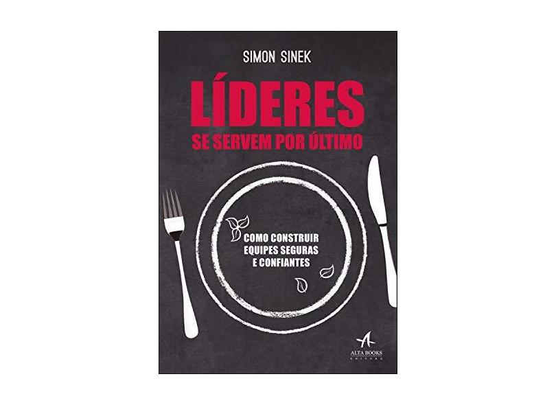 Líderes Se Servem por Último - Simon Sinek - 9788550807812