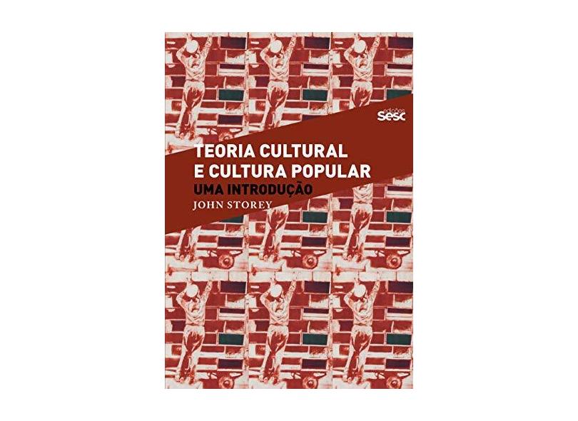Teoria Cultural e Cultura Popular: Uma Introdução - Storey, John - 9788579950919