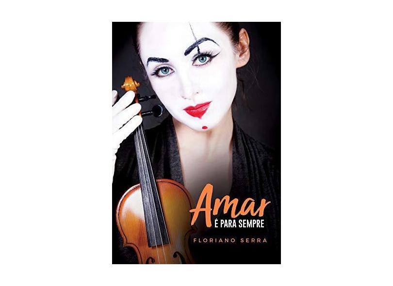 Amar É Para Sempre - Floriano Serra - 9788577225606