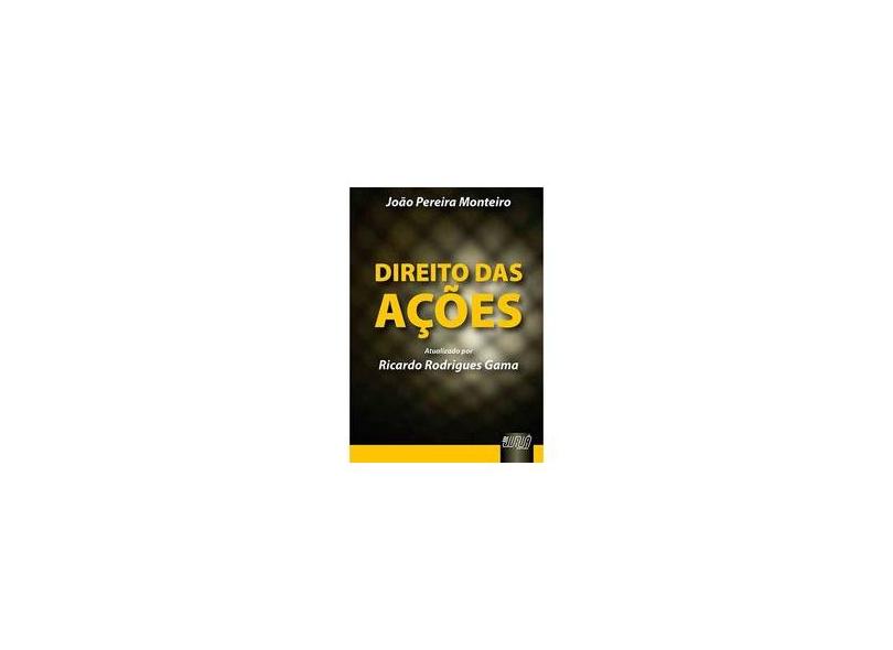 Direito das Ações - Monteiro, Paulo Pereira; Gama, Ricardo Rodrigues - 9788536209579
