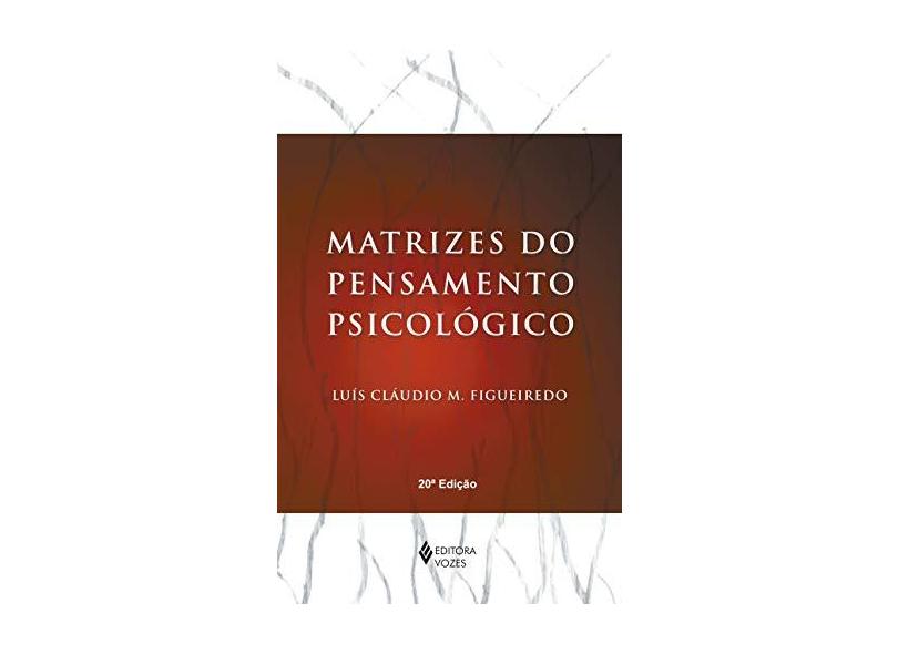 Matrizes do Pensamento Psicológico - Figueiredo, Luis Claudio - 9788532604675