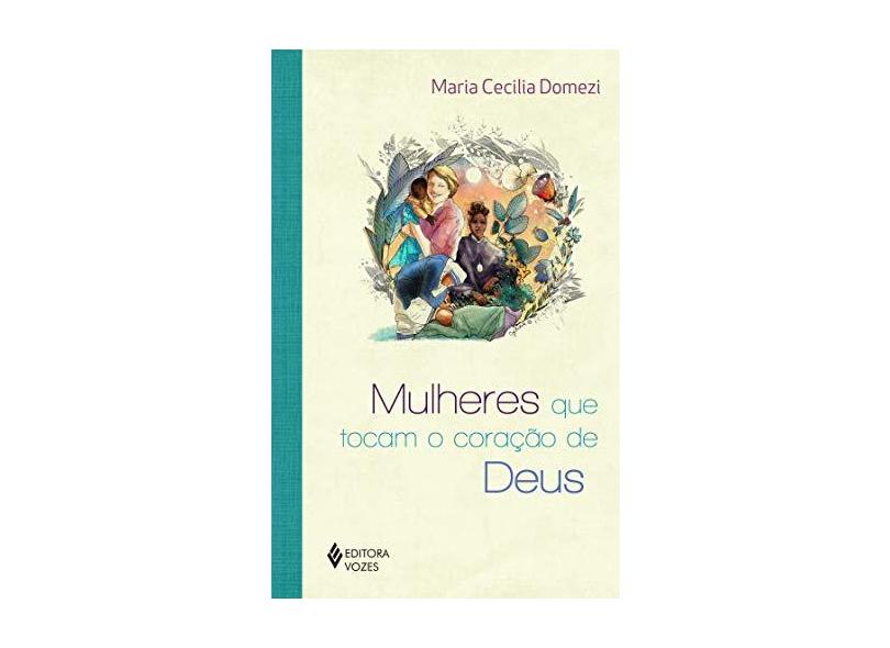 Mulheres que tocam o coração de Deus - Maria Cecília Domezi - 9788532660640