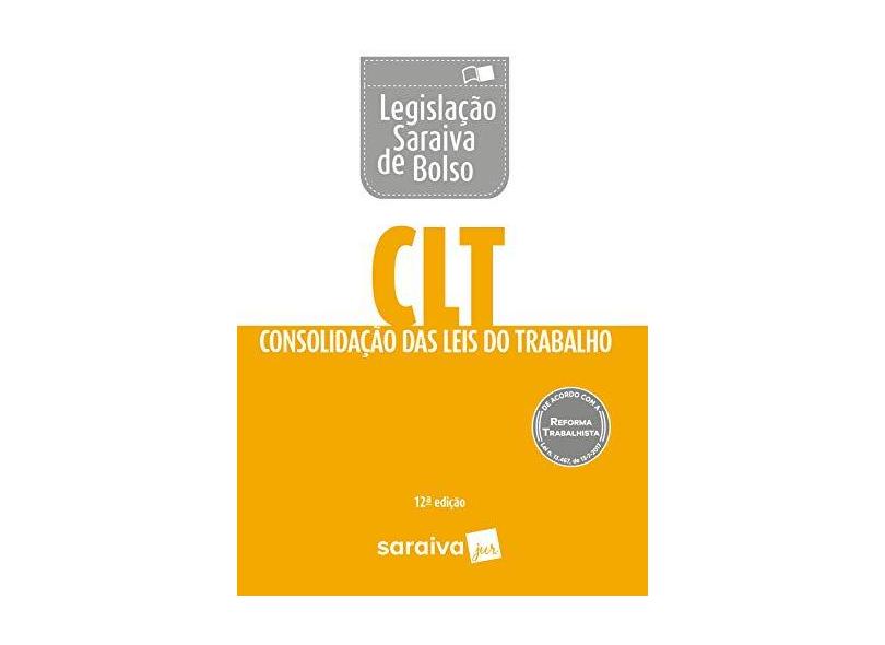 CLT - Legislação Saraiva De Bolso - 12 ª Ed. 2018 - Editora Saraiva - 9788553172016