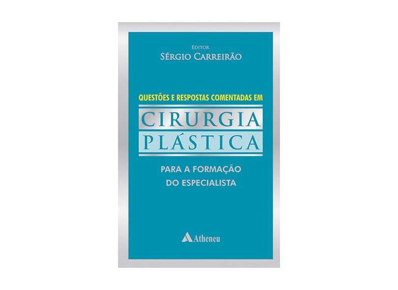 Questões e Respostas Comentadas Em Cirurgia Plástica - Para A Formação do Especialista - Carreirão, Sérgio - 9788538803560