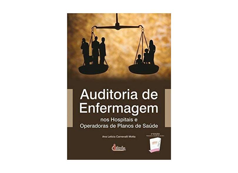 Auditoria de Enfermagem nos Hospitais e Operadoras de Planos de Saúde - 4ª Ed. - Motta, Ana Letícia Carnevalli - 9788576140054